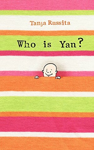 Who is Yan?: New baby rhymed book for siblings by Tanja Russita