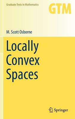 Locally Convex Spaces by M. Scott Osborne