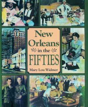 New Orleans in the Fifties by Mary Lou Widmer