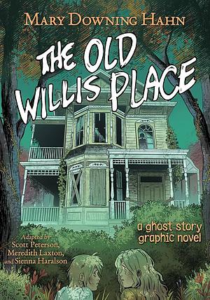 The Old Willis Place: Graphic Novel by Mary Downing Hahn, Meredith Laxton, Scott Peterson