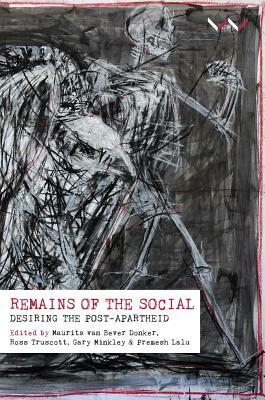 Remains of the Social: Desiring the Post-Apartheid by 