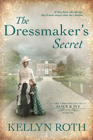 The Dressmaker's Secret by Kellyn Roth