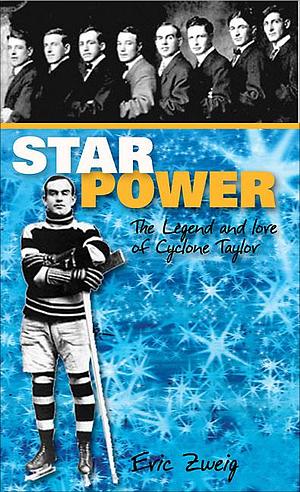 Star Power: The Legend and Lore of Cyclone Taylor by Eric Zweig