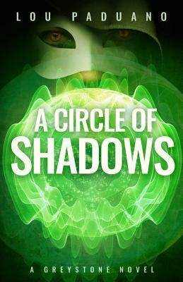 A Circle of Shadows: A Greystone Novel by Lou Paduano