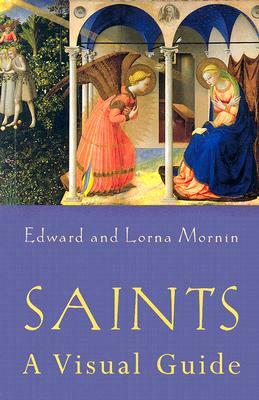 Saints: A Visual Guide by Edward Mornin, Laura Mornin
