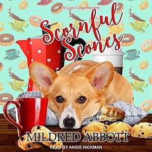 Scornful Scones: Cozy Corgi Mysteries Series, Book 5 by Angie Hickman, Mildred Abbott