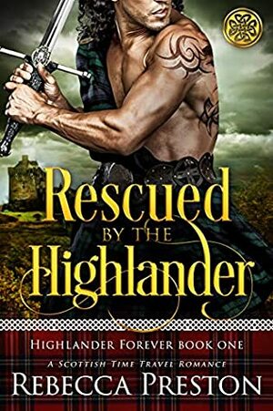 Rescued By The Highlander: A Scottish Time Travel Romance by Rebecca Preston