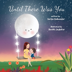 Until There Was You by Sarina Siebenaler