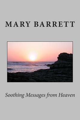 Soothing Messages from Heaven by Mary Barrett