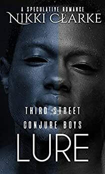 Third Street Conjure Boys: Lure by Nikki Clarke