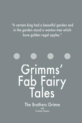 Grimms' Fab Fairy Tales by Twisted Classics, Jacob Grimm