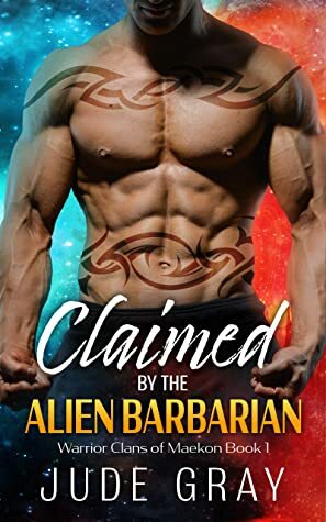 Claimed by the Alien Barbarian by Jude Gray