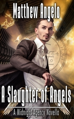 A Slaughter of Angels by Matthew Angelo