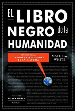 El libro negro de la humanidad: crónica de las grandes atrocidades de la historia by Matthew White