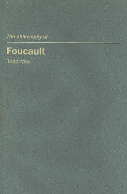 The Philosophy of Foucault by Todd May