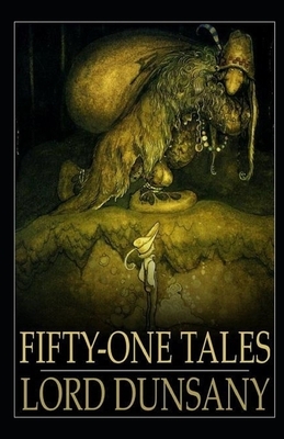 Fifty-One Tales Illustrated by Lord Dunsany