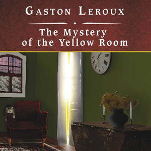 The Mystery of the Yellow Room by Gaston Leroux