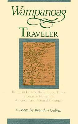 Wampanoag Traveler: Being, in Letters, the Life and Times of Loranzo Newcomb, American and Natural Historian: A Poem by Brendan Galvin