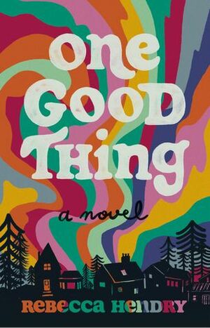 One Good Thing by Rebecca Hendry