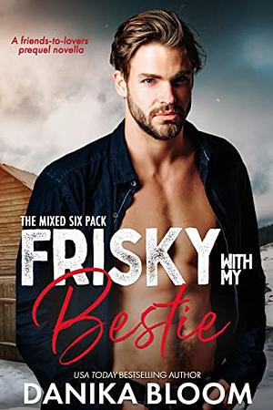 Frisky With My Bestie by Danika Bloom