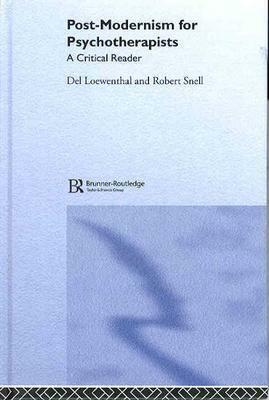 Post-Modernism for Psychotherapists: A Critical Reader by del Loewenthal, Robert Snell