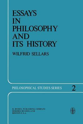 Essays in Philosophy and Its History by Wilfrid Sellars