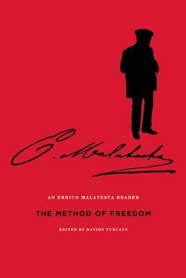 The Method of Freedom: An Errico Malatesta Reader by Errico Malatesta