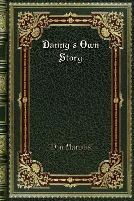 Danny's Own Story by Don Marquis
