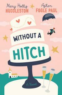 Without a Hitch by Mary Hollis Huddleston, Asher Fogle Paul