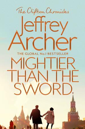 Mightier Than The Sword: The Clifton Chronicles 5 by Jeffrey Archer