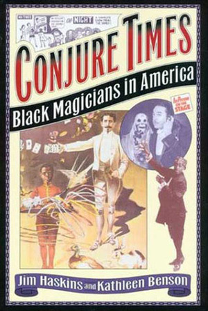 Conjure Times: The History of Black Magicians in America by James Haskins, Kathleen Benson