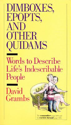 Dimboxes, Epopts, and Other Quidams: Words to Describe Life's Indescribable People by David Grambs
