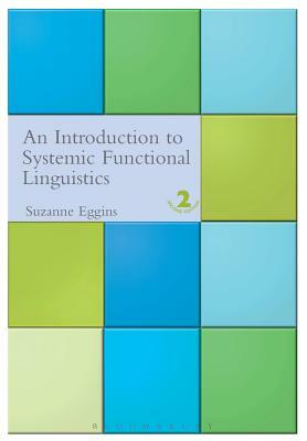 Introduction to Systemic Functional Linguistics: 2nd Edition by Suzanne Eggins