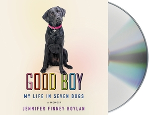 Good Boy: My Life in Seven Dogs by Jennifer Finney Boylan