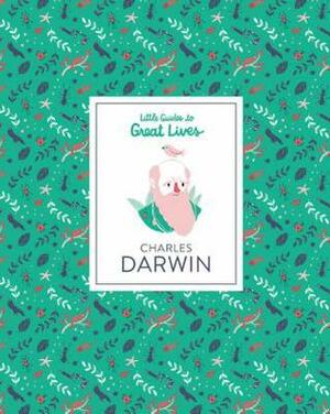 Charles Darwin (Little Guides to Great Lives) by Rachel Katstaller, Dan Green