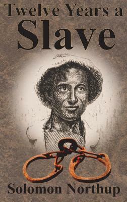 Twelve Years a Slave by Solomon Northup