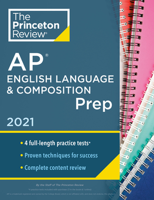 Princeton Review AP English Language & Composition Prep, 2021: 4 Practice Tests + Complete Content Review + Strategies & Techniques by The Princeton Review