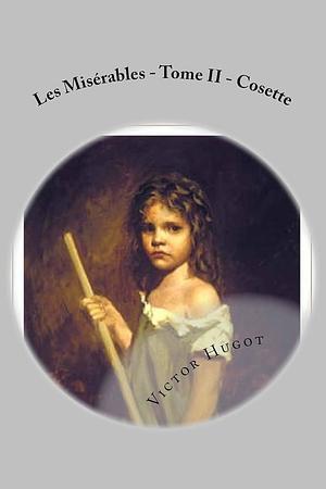 Les Miserables - Tome II - Cosette by Victor Hugot