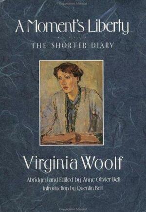 A Moment's Liberty: The Shorter Diary by Virginia Woolf