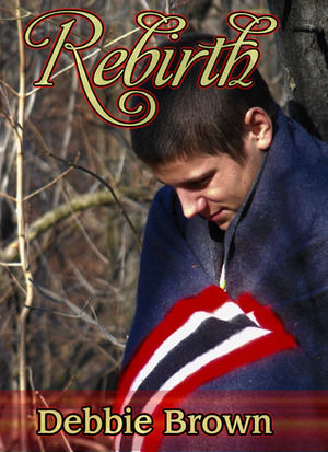 Rebirth by Debbie Brown