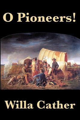 O Pioneers! by Willa Cather