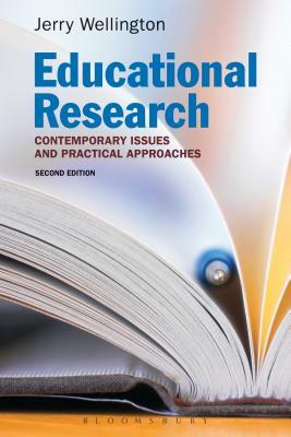 Educational Research: Contemporary Issues and Practical Approaches by Jerry Wellington