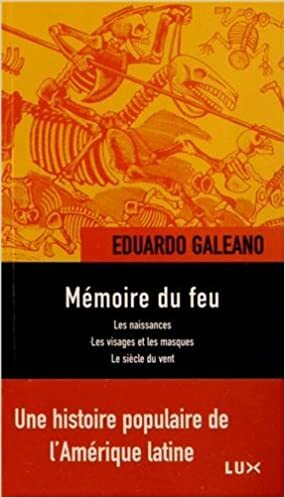 Mémoire du feu by Eduardo Galeano