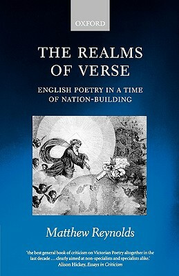 The Realms of Verse 1830-1870: English Poetry in a Time of Nation-Building by Matthew Reynolds