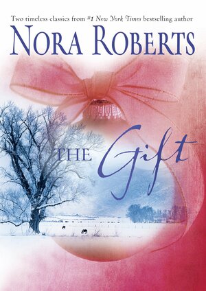 The Gift: Home for Christmas / All I Want for Christmas by Nora Roberts