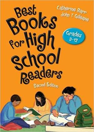 Best Books for High School Readers: Grades 9-12 by Catherine Barr, John T. Gillespie