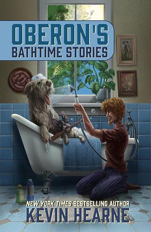 Oberon's Bathtime Stories by Kevin Hearne