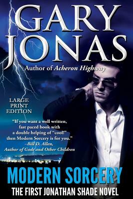 Modern Sorcery - Large Print Edition: The First Jonathan Shade Novel by Gary Jonas
