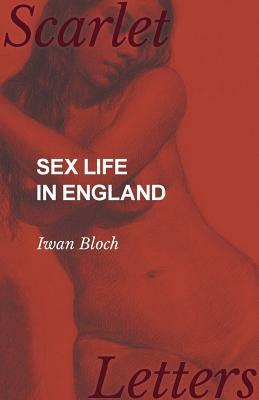 Sex Life in England by Iwan Bloch