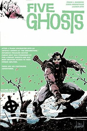 Five Ghosts, Volume Three: Monsters and Men by Frank J. Barbiere, Chris Mooneyham